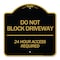Signmission Do Not Block Driveway 24 Hour Access Required, Black & Gold Aluminum Sign, 18" H, BG-1818-24633 A-DES-BG-1818-24633 - alternate 1